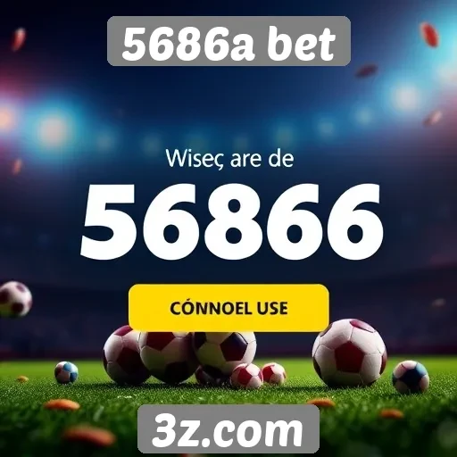 Promoções e bônus disponíveis no site 5686a bet